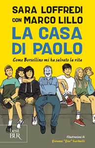 Libro La casa di Paolo. Come Borsellino mi ha salvato la vita Sara Loffredi Marco Lillo