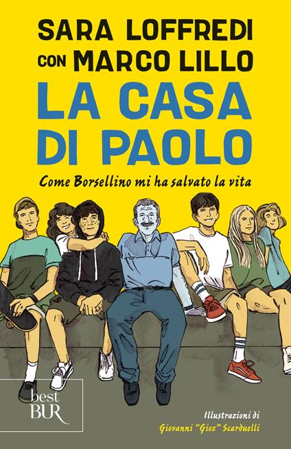 La casa di Paolo. Come Borsellino mi ha salvato la vita - Sara Loffredi,Marco Lillo - copertina