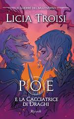Poe e la cacciatrice di draghi. Le guerre del Multiverso. Vol. 2