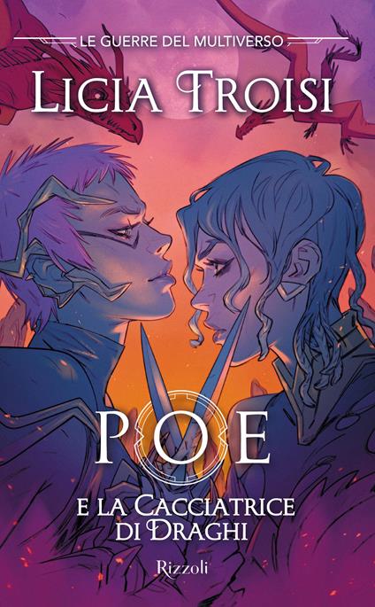Poe e la cacciatrice di draghi. Le guerre del Multiverso. Vol. 2 - Licia Troisi - copertina