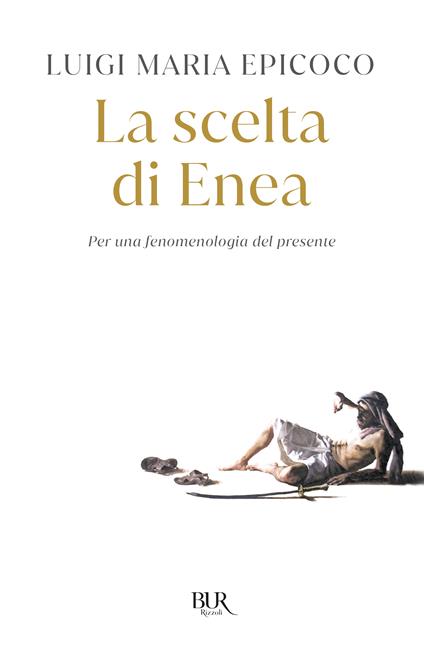 La scelta di Enea. Per una fenomenologia del presente - Luigi Maria Epicoco - copertina
