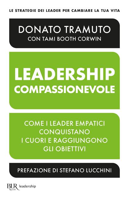 Leadership compassionevole. Come i leader empatici conquistano i cuori e raggiungono gli obiettivi - Donato Tramuto - copertina