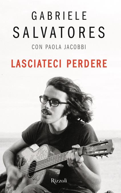 Lasciateci perdere - Gabriele Salvatores,Paola Jacobbi - copertina