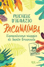 Pacunaímba. L'avventuroso viaggio di Santo Emanuele