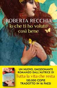 Libro Io che ti ho voluto così bene Roberta Recchia