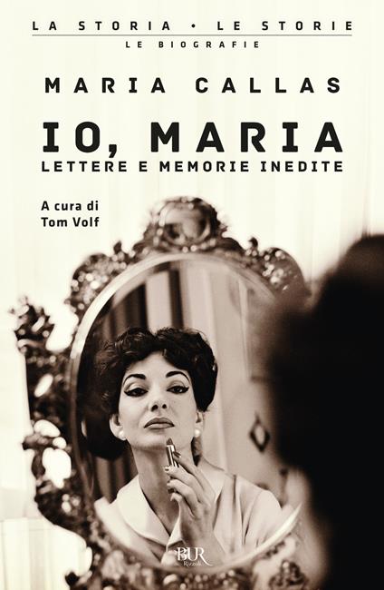 Io, Maria. Lettere e memorie inedite - Maria Callas - copertina