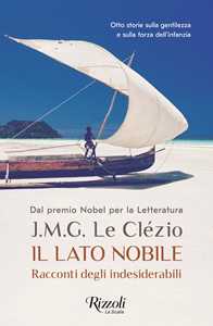 Libro Il lato nobile. Racconti degli indesiderabili Jean-Marie Gustave Le Clézio