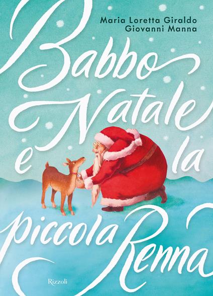 Babbo Natale e la piccola renna. Ediz. a colori - Giovanni Manna,Maria Loretta Giraldo - copertina