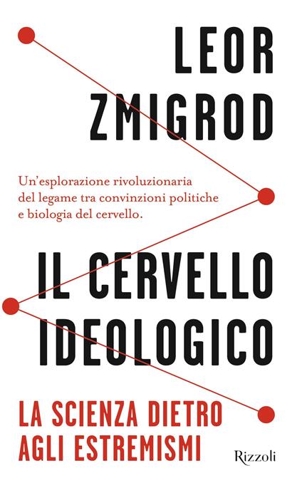 Il cervello ideologico. La scienza dietro gli estremismi - Leor Zmigrod - copertina