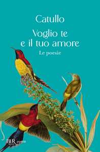 Libro Voglio te e il tuo amore G. Valerio Catullo