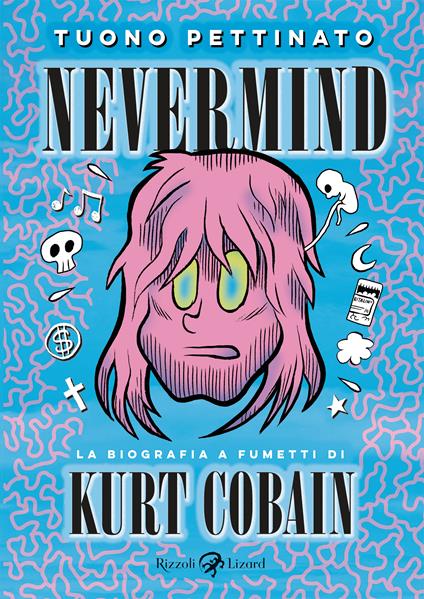 Nevermind. La biografia a fumetti di Kurt Kobain. Nuova edizione ampliata. Nuova ediz. - Tuono Pettinato - copertina