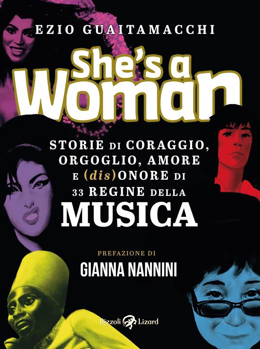 She's a woman. Storie di coraggio, orgoglio, amore e (dis)onore di 33 regine della musica - Ezio Guaitamacchi - copertina
