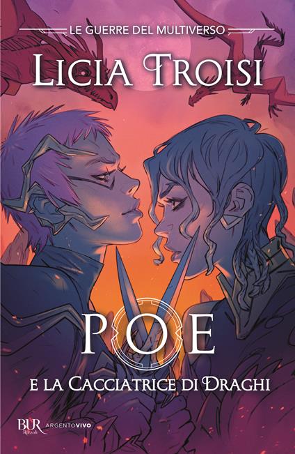 Poe e la cacciatrice di draghi. Le guerre del Multiverso. Vol. 2 - Licia Troisi - copertina