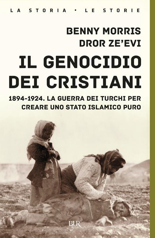 Il genocidio dei cristiani. 1894-1924. La guerra dei turchi per creare uno stato islamico puro - Benny Morris,Dror Zeevi - copertina