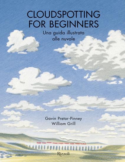 Cloudspotting for beginners. Una guida illustrata alle nuvole - Gavin Pretor-Pinney,William Grill - copertina