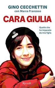 Libro Cara Giulia. Quello che ho imparato da mia figlia Gino Cecchettin Marco Franzoso