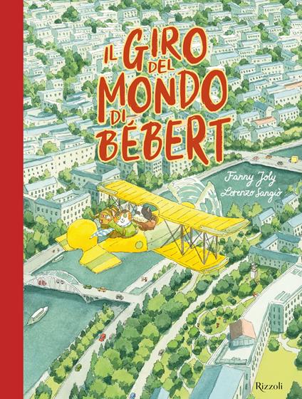 Il giro del mondo di Bébert. Ediz. a colori - Fanny Joly,Lorenzo Sangiò - copertina