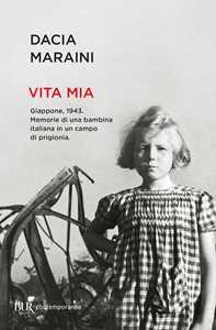 Libro Vita mia. Giappone, 1943. Memorie di una bambina italiana in un campo di prigionia Dacia Maraini