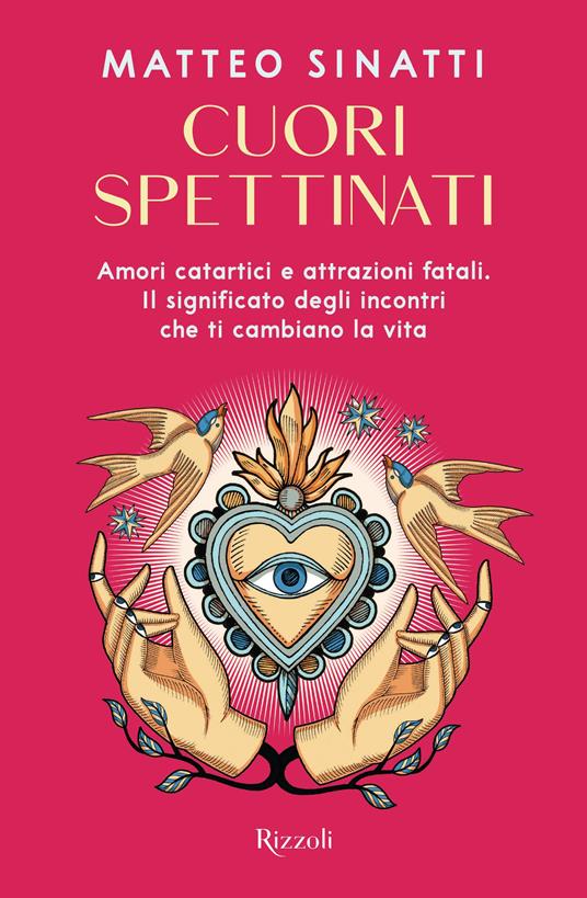Cuori spettinati. Amori catartici e attrazioni fatali. Il significato degli incontri che ti cambiano la vita - Matteo Sinatti - copertina