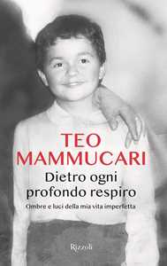 Libro Dietro ogni profondo respiro. Ombre e luci della mia vita imperfetta Teo Mammucari
