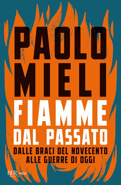 Fiamme dal passato. Dalle braci del Novecento alle guerre di oggi - Paolo Mieli - copertina
