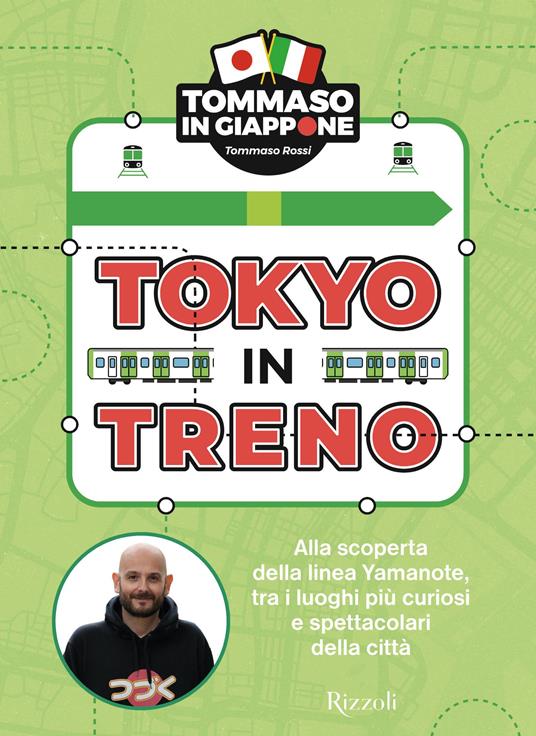Tokyo in treno. Alla scoperta della linea Yamanote, tra i luoghi più curiosi e spettacolari della città - Tommaso Rossi - copertina