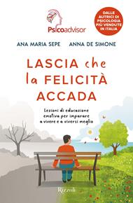 Lascia che la felicità accada. Lezioni di educazione emotiva per imparare a vivere e a viversi meglio