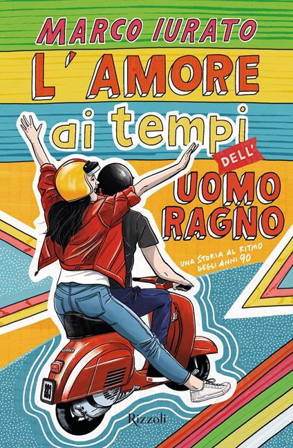 L'amore ai tempi dell'Uomo Ragno. Una storia al ritmo degli anni 90 - Marco Iurato - copertina