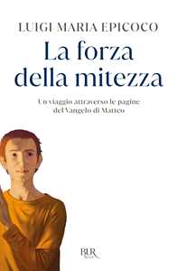 Libro La forza della mitezza. Un viaggio attraverso le pagine del Vangelo di Matteo Luigi Maria Epicoco