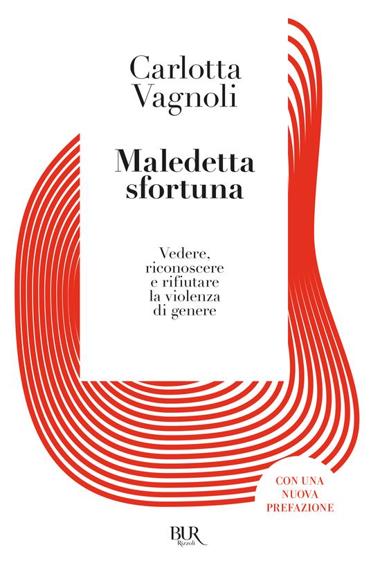 Maledetta sfortuna. Vedere, riconoscere e rifiutare la violenza di genere - Carlotta Vagnoli - copertina