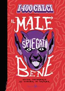 Libro I 400 calci presenta Il male spiegato bene. Guida infernale al cinema di Satana