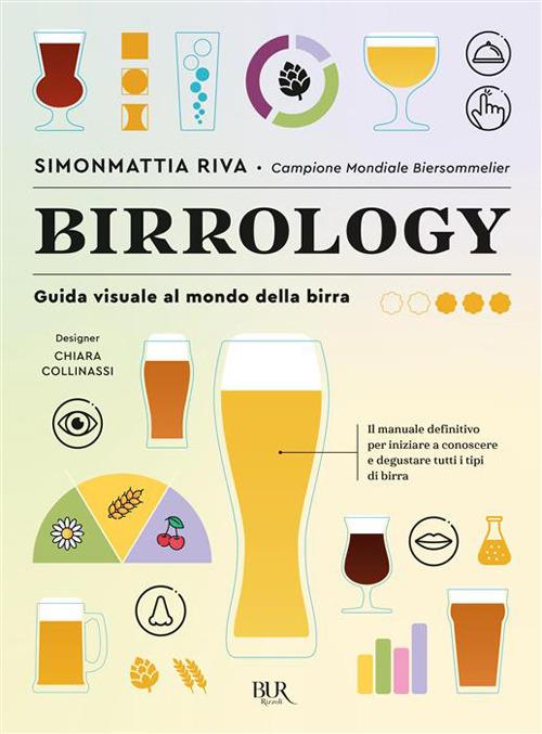 Birrology. Guida visuale al mondo della birra, per conoscerla e gustarla davvero - Simonmattia Riva,Chiara Collinassi - copertina