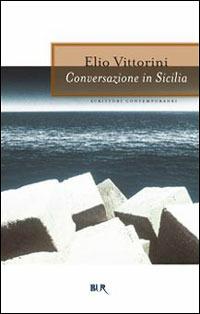 Conversazione in Sicilia. In appendice una corrispondenza immaginaria dal fronte spagnolo - Elio Vittorini - copertina