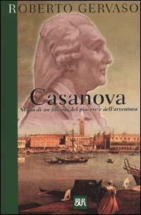 Casanova. Storia di un filosofo del piacere e dell'avventura - Roberto Gervaso - copertina