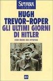 Gli ultimi giorni di Hitler. Come muore una dittatura