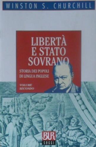 Storia dei popoli di lingua inglese.. Vol. 2: Libertà e Stato sovrano - Winston Churchill - copertina