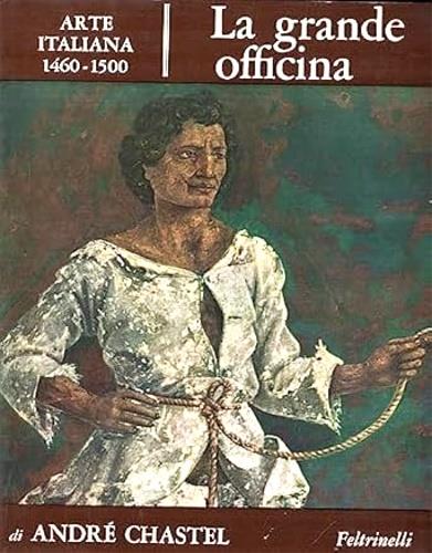 La grande officina. Arte italiana (1460-1500)