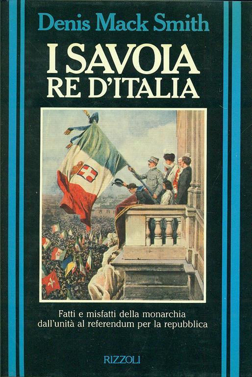 I Savoia re d'Italia - Denis Mack Smith - copertina