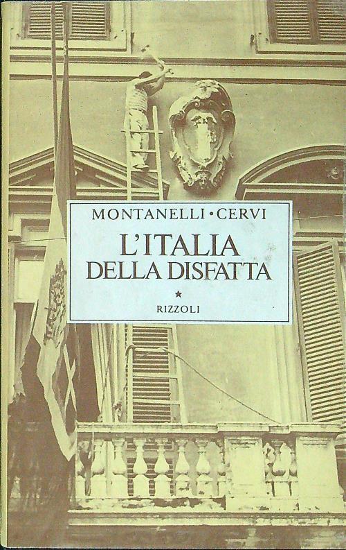 Storia d'Italia. L' Italia della disfatta (10 giugno 1940 - 8 settembre 1943)