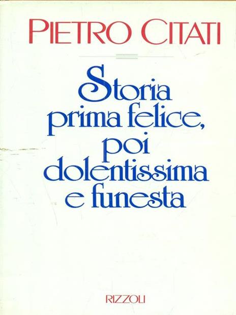 Storia prima felice, poi dolentissima e funesta - Pietro Citati - copertina