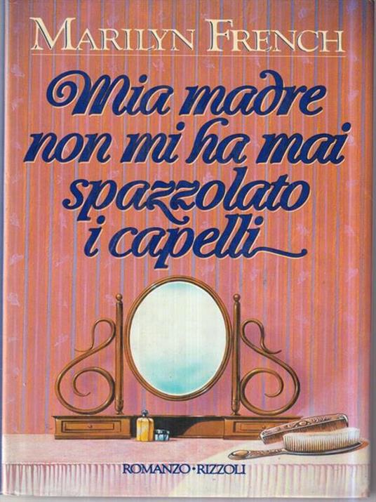 Mia madre non mi ha mai spazzolato i capelli - Marilyn French - copertina