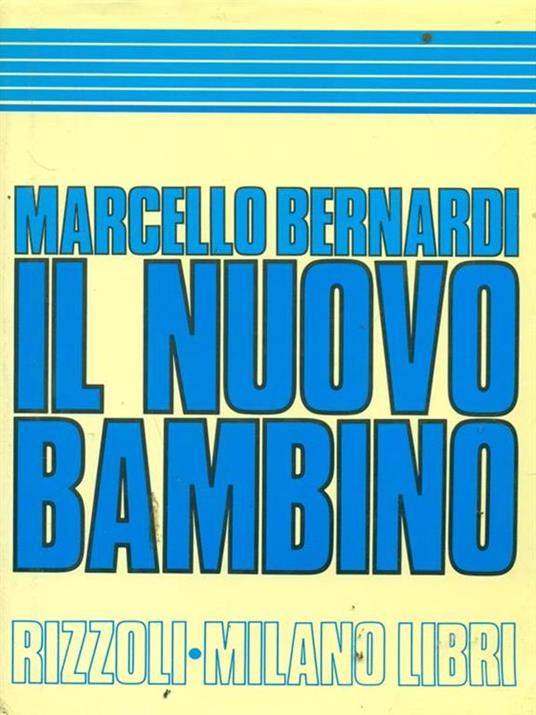 Il nuovo bambino. Una guida per i genitori di oggi. Da 0 a 11 anni - Marcello Bernardi - copertina