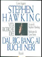 Come leggere Stephen Hawking. Dal big bang ai buchi neri. Vita, ricerche, idee