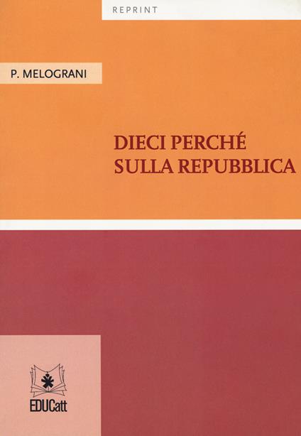 Dieci perché sulla Repubblica - Piero Melograni - copertina