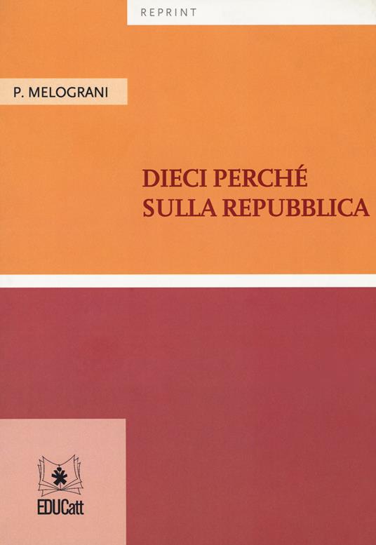 Dieci perché sulla Repubblica - Piero Melograni - copertina