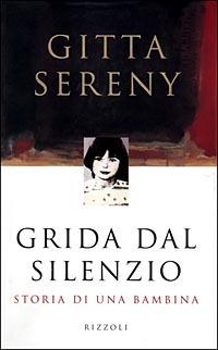 Grida dal silenzio. Storia di una bambina - Gitta Sereny - copertina