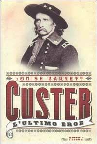 Custer. L'ultimo eroe - Louise F. Barnett - copertina