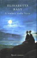 L'ombra della luna - Elisabetta Rasy - copertina