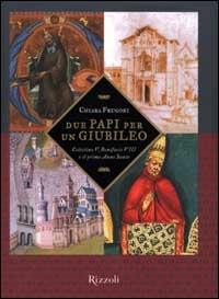 Due papi per un giubileo. Celestino V, Bonifacio VIII e il primo Anno Santo - Chiara Frugoni - copertina