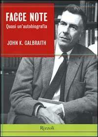 Facce note. Quasi un'autobiografia - John Kenneth Galbraith - 4